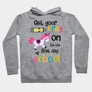 Get your cray on it's the first day of school Hoodie